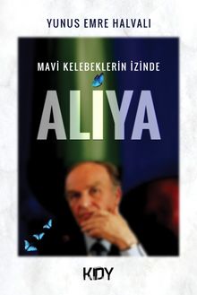 Mavi Kelebeklerin İzinde Aliya - Yunus Emre Halvalı