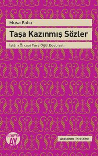 Taşa Kazınmış Sözler & İslam Öncesi Fars Öğüt Edebiyatı