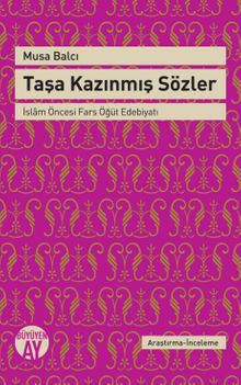 Taşa Kazınmış Sözler & İslam Öncesi Fars Öğüt Edebiyatı