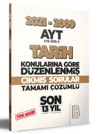 2009-2021 AYT Tarih Son 13 Yıl Tıpkı Basım Konularına Göre Düzenlenmiş Tamamı Çözümlü Çıkmış Sorular 