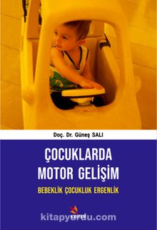 Çocuklarda Motor Gelişim Bebeklik Çocukluk Ergenlik - Doç. Dr. Güneş Salı