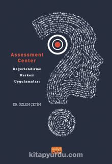 Assessment Center - Değerlendirme Merkezi Uygulamaları - Dr. Özlen Çetin