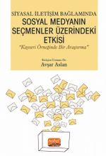 Siyasal İletişim Bağlamında Sosyal Medyanın Seçmenler Üzerindeki Etkisi “Kayseri Örneğinde Bir Araştırma”