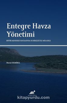 Entegre Havza Yönetimi: Büyük Menderes Havzası’nda Su Kirliliği İle Mücadele - Murat Demirel