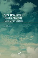 Avaz Han Kıssası - Özbek Rivayeti (Giriş-Metin-Sözlük)
