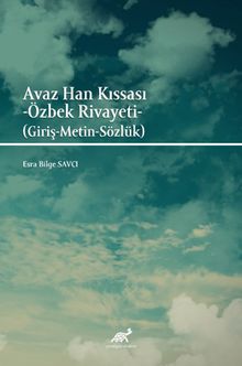 Avaz Han Kıssası - Özbek Rivayeti (Giriş-Metin-Sözlük)