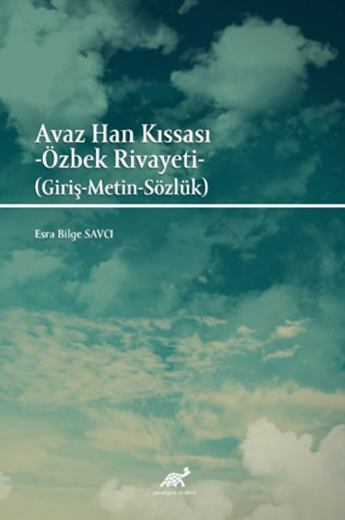Avaz Han Kıssası - Özbek Rivayeti (Giriş-Metin-Sözlük)