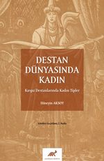 Destan Dünyasında Kadın & Kırgız Destanlarında Kadın Tipleri