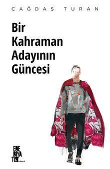 Bir Kahraman Adayının Güncesi - Çağdaş Turan