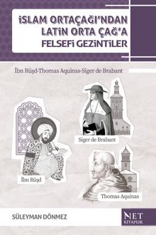 İslam Orta Çağı’ndan Latin Orta Çağ’a Felsefî Gezintiler - Süleyman Dönmez