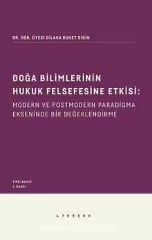 Doğa Bilimlerinin Hukuk Felsefesine Etkisi: Modern ve Postmodern Paradigma Ekseninde Bir Değerlendirme - Dr. Dilara Buket Didin