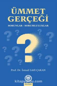 Ümmet Gerçeği & Sorunlar - Sorumluluklar - Prof. Dr. İsmail Lütfi Çakan