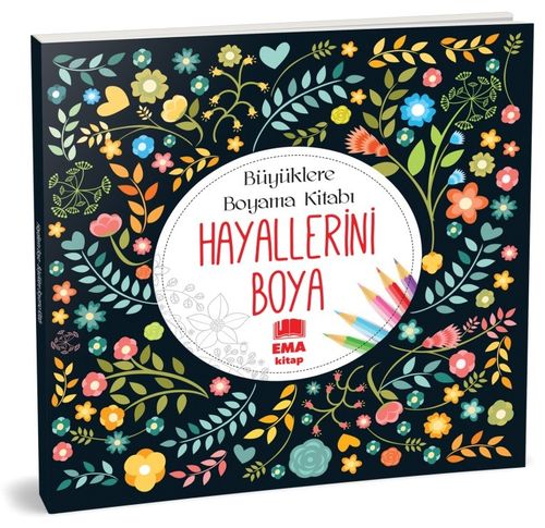 Hayallerini Boya - Büyüklere Boyama Kitabı 