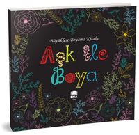 Aşk ile Boya - Büyüklere Boyama Kitabı 