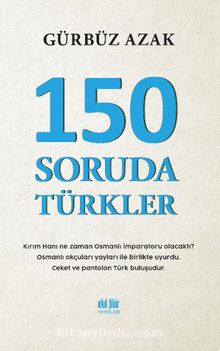 150 Soruda Türkler - Gürbüz Azak