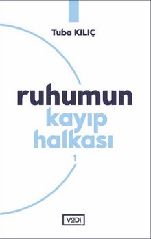 Ruhumun Kayıp Halkası - 1 - Tuba Kılıç