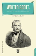 Walter Scott & Hayatı ve Edebi Çalışmaları