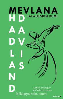 Mevlana Jalaluddin Rumi / A Short Biography and Selected Verses - F. Hadland Davis