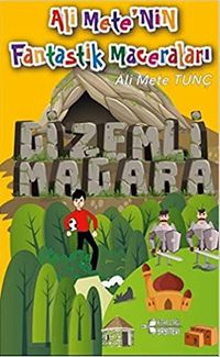 Gizemli Mağara - Ali Mete'nin Fantastik Maceraları