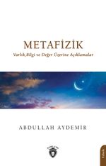 Metafizik & Varlık,Bilgi ve Değer Üzerine Açıklamalar