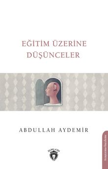 Eğitim Üzerine Düşünceler - Doç. Dr. Abdullah Aydemir