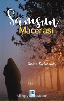 Samsun Macerası - Türkan Kurbanzade