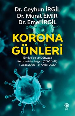 Korona Günleri & Türkiye'de ve Dünyada Koronavirüs Salgını (COVID-19) 1 Ocak 2020-31 Aralık 2020