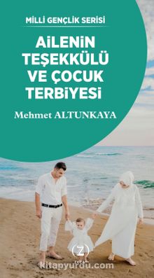 Ailenin Teşekkülü ve Çocuk Terbiyesi - Arş. Gör. Mehmet Altunkaya