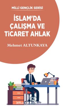 İslam’da Çalışma ve Ticaret Ahlak - Arş. Gör. Mehmet Altunkaya