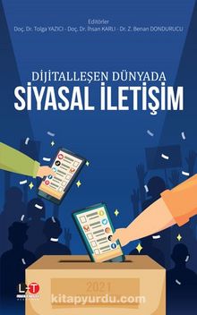 Dijitalleşen Dünyada Siyasal İletişim - Tolga Yazıcı