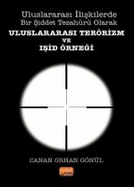 Uluslararası İlişkilerde Bir Şiddet Tezahürü Olarak Uluslararası Terörizm ve Işid Örneği