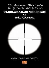 Uluslararası İlişkilerde Bir Şiddet Tezahürü Olarak Uluslararası Terörizm ve Işid Örneği