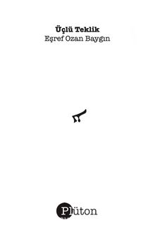 Üçlü Teklik & Toplu Şiirler - Eşref Ozan Baygın