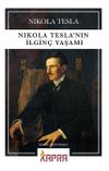 Nikola Tesla'nın İlgin&ccedil; Yaşamı