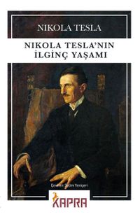 Nikola Tesla'nın İlginç Yaşamı