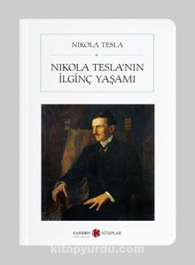 Nikola Tesla’nın İlginç Yaşamı (Cep Boy) (Tam Metin)