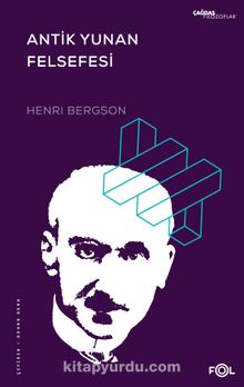Antik Yunan Felsefesi - Henri Bergson