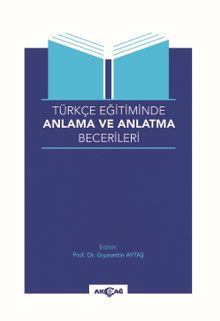 Türkçe Eğitiminde Anlama ve Anlatma Becerileri - Gıyasettin Aytaş
