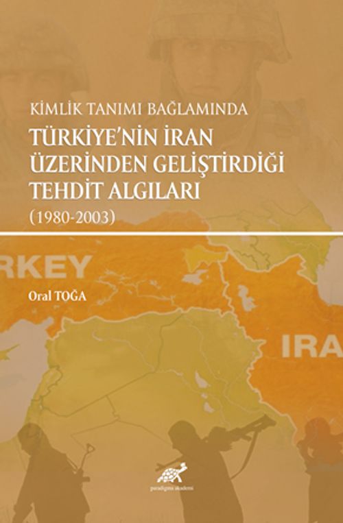 Kimlik Tanımı Bağlamında Türkiye'nin İran Üzerinden Geliştirdiği  Tehdit Algıları (1980-2003)