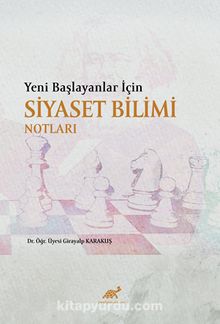 Yeni Başlayanlar İçin Siyaset Bilimi Notları - Girayalp Karakuş