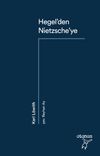 Hegel'den Nietzsche'ye 19. Y&uuml;zyıl D&uuml;ş&uuml;ncesinde Devrimsel Kopuş