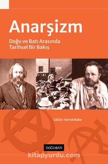 Anarşizm & Doğu ve Batı Arasında Tarihsel Bir Bakış - Kemal Bakır