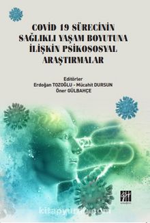 Covid 19 Sürecinin Sağlıklı Yaşam Boyutuna İlişkin Psikososyal Araştırmalar - Kolektif