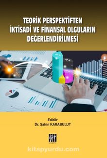 Teorik Perspektiften İktisadi ve Finansal Olguların Değerlendirilmesi - Dr. Şahin Karabulut