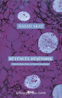 Bütüncül Düşünmek - Hasan Akay