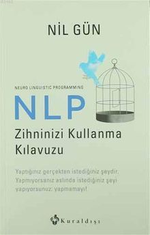 NLP Zihninizi Kullanma Kılavuzu / Neuro Linguistic Programming