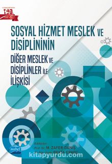 Sosyal Hizmet Meslek ve Disiplininin Diğer Meslek ve Disiplinler ile İlişkisi - Kolektif