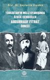 T&uuml;rkistan&rsquo;ın Milli Uyanışında &Ouml;zbek Cedidciler Abdurrauf Fıtrat &Ouml;rneği