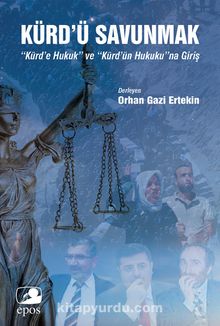 Kürd’ü Savunmak: “Kürd’e Hukuk” ve “Kürd’ün Hukuku”na Giriş - Bilinmeyen Yazar
