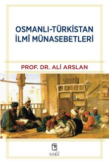 Osmanlı-Türkistan İlmî Münasebetleri - Prof. Dr. Ali Arslan